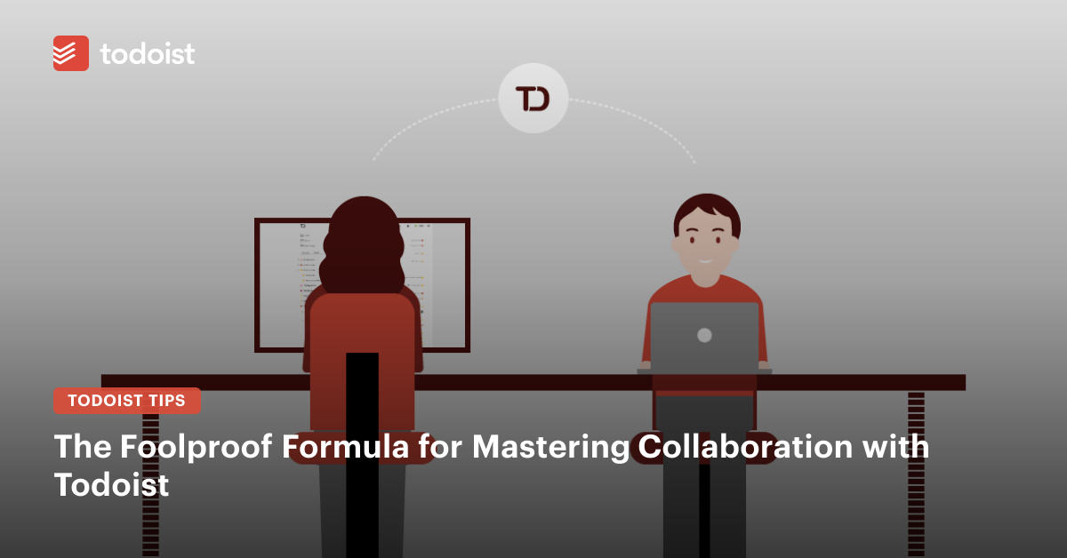A Foolproof Formula for Mastering Collaboration with Todoist