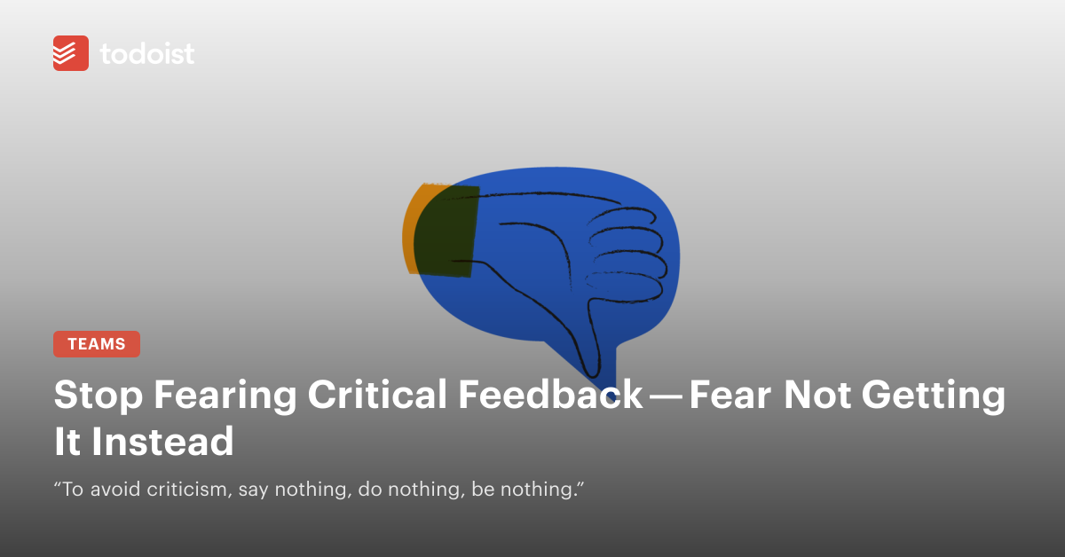 Stop Fearing Critical Feedback — Fear Not Getting It Instead