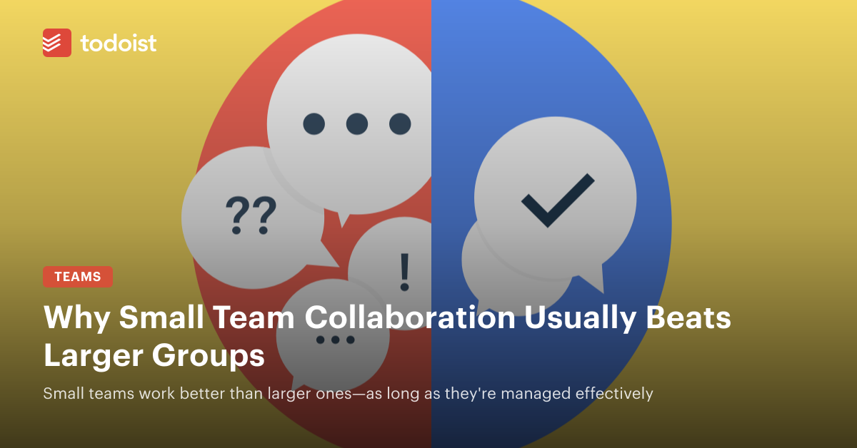 Why Small Team Collaboration Usually Beats Larger Groups